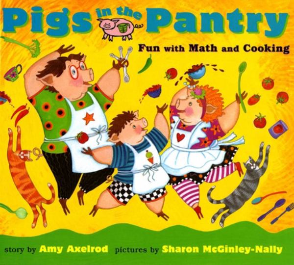 Pigs in the pantry : fun with math and cooking (Pigs Will Be Pigs)