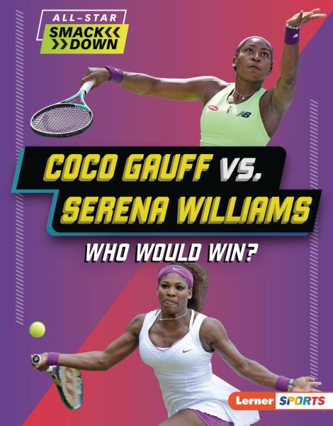 Coco Gauff vs. Serena Williams : who would win? (Lerner Sports: All-Star Smackdown)