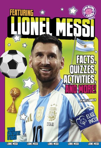 Featuring Lionel Messi : facts, quizzes, activities, and more! (Your Favorite Stars)