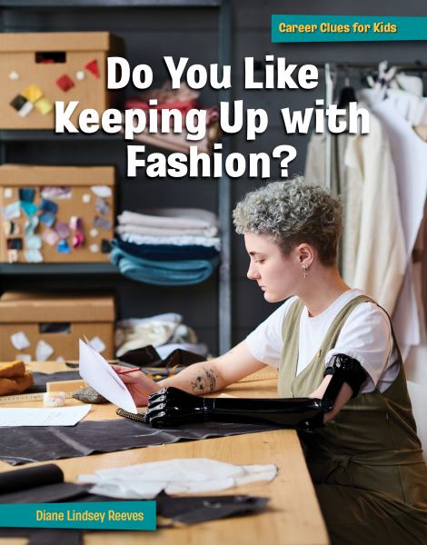 Do you like keeping up with fashion? (21st Century Skills Library: Career Clues for Kids)
