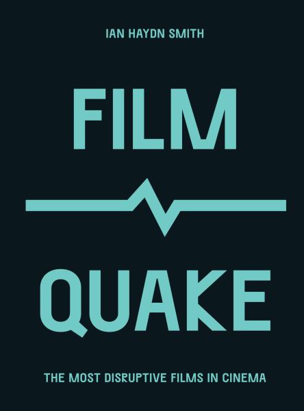 Filmquake : the most disruptive films in cinema (Culture Quake)