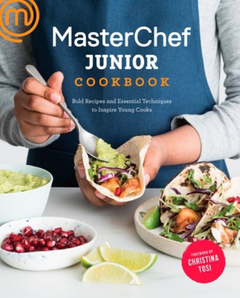 MasterChef junior cookbook : bold recipes and essential techniques to inspire young cooks