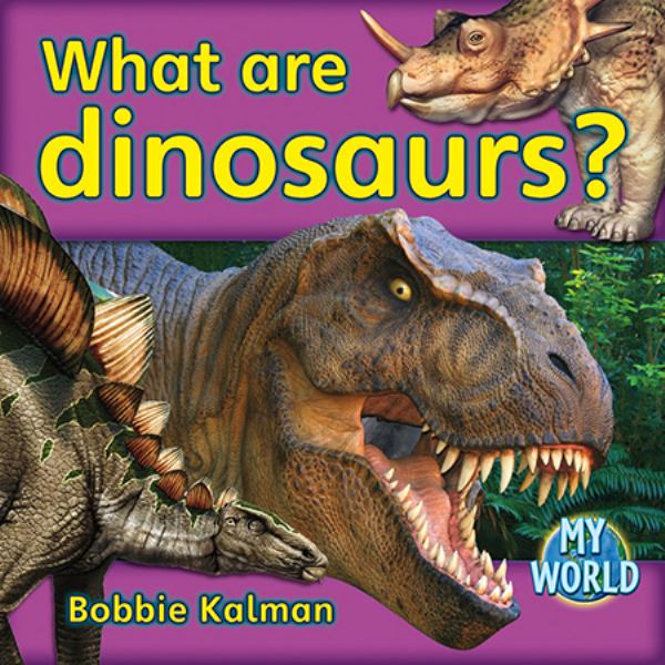 What are dinosaurs? (My World: Reading Level G)