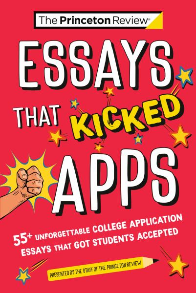 Essays that kicked apps : 55+ unforgettable college application essays that got students accepted