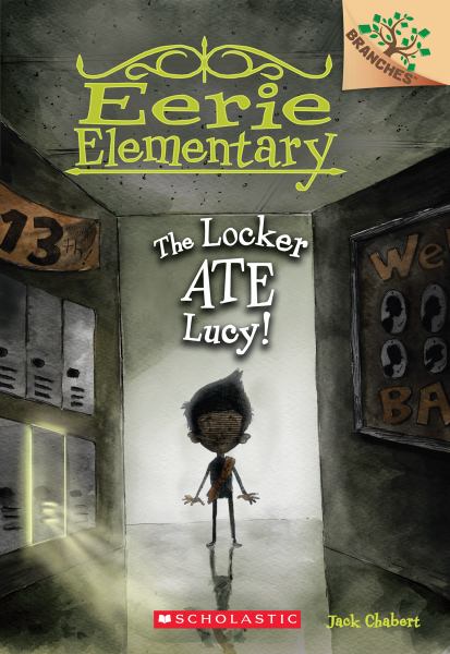The locker ate Lucy! (Branches: Eerie Elementary, Book 2)