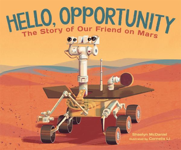Hello, Opportunity : the story of our friend on Mars