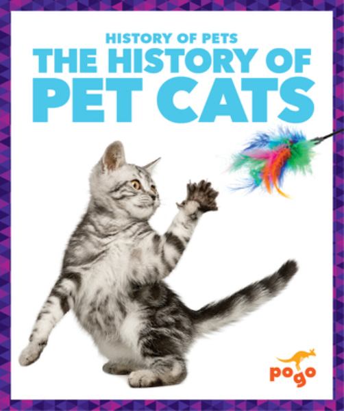 The history of pet cats (Pogo Books: History of Pets)