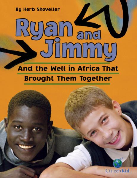 Ryan and Jimmy : and the well in Africa that brought them together (CitizenKid)