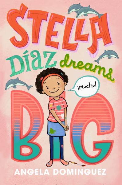 Stella Diaz dreams big (Stella Diaz, Book 3)