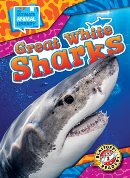 Great white sharks (Blastoff! Readers Level 2: The Ultimate Animal Library)
