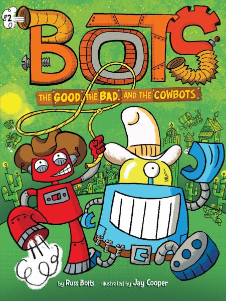 The good, the bad, and the cowbots (Bots (Little Simon), Book 2)
