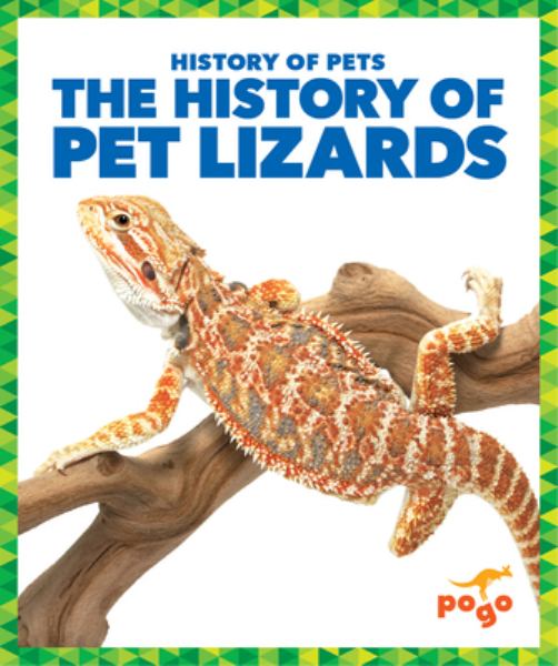 The history of pet lizards (Pogo Books: History of Pets)