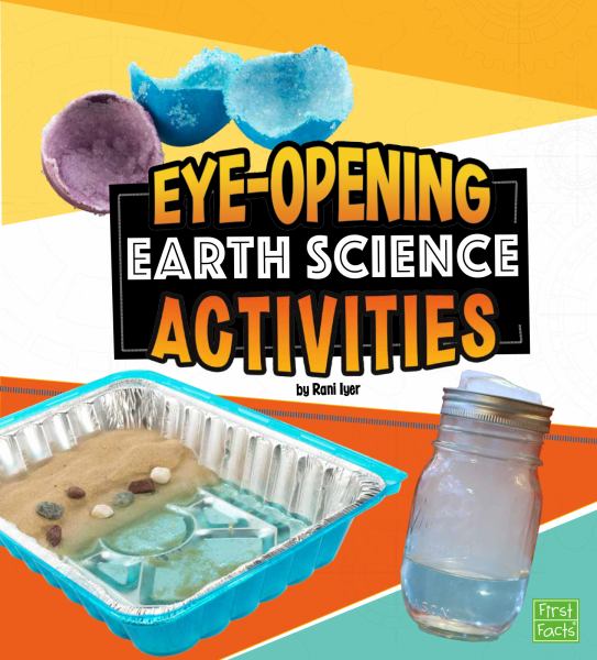 Eye-opening earth science activities (First Facts: Curious Scientists)