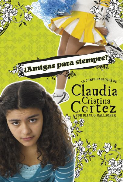 Amigas para siempre? (Complicated Life of Claudia Cristina Cortez)