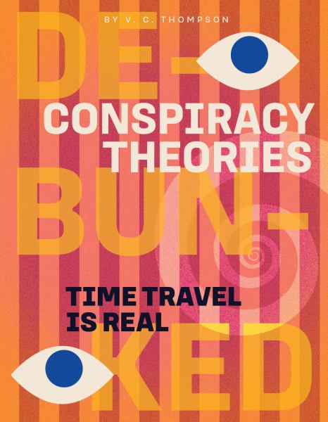 Time travel is real (Conspiracy Theories: Debunked)