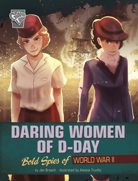 Daring women of D-day : bold spies of World War II (Women Warriors of World War II)