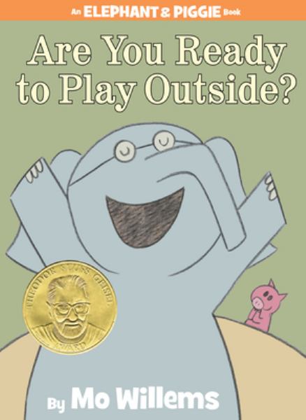 Are you ready to play outside? (Elephant & Piggie)