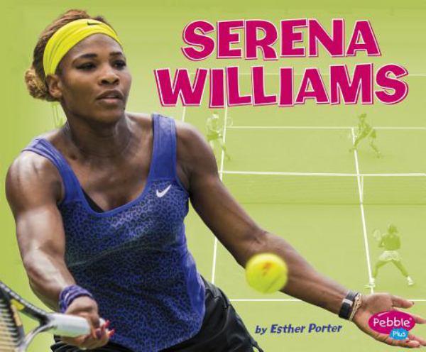 Serena Williams (Pebble Plus: Women in Sports)