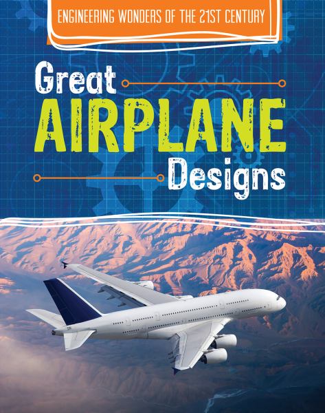 Great airplane designs (Engineering Wonders of the 21st Century)
