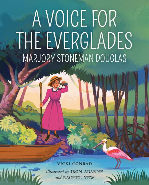 A voice for the Everglades : Marjory Stoneman Douglas (She Made History)