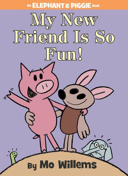 My new friend is so fun! (Elephant & Piggie)