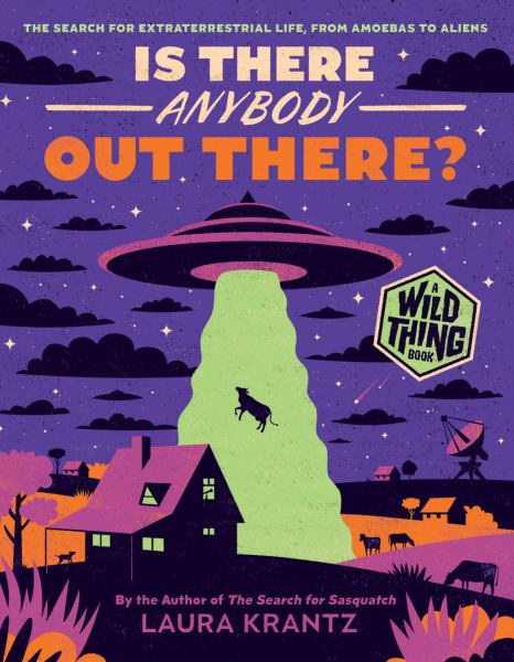 Is There Anybody out There? The Search for Extraterrestrial Life, from Amoebas to Aliens (Wild Thing)