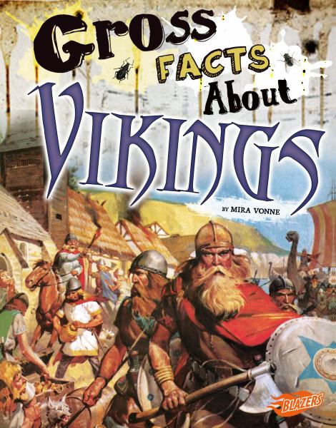 Gross facts about Vikings (Blazers: Gross History)
