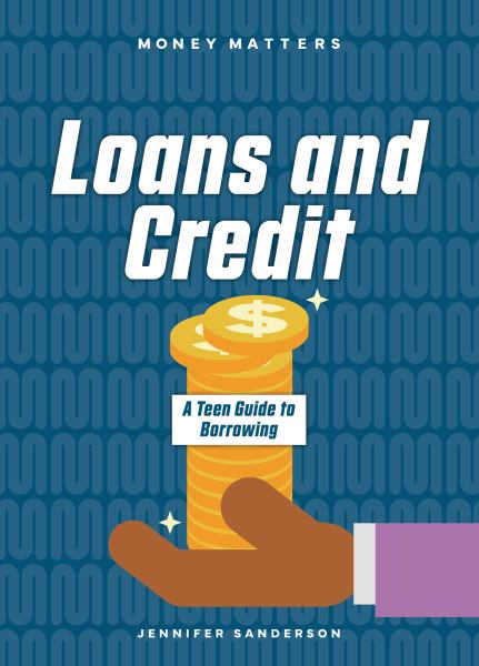 Loans and Credit --a Teen Guide to Borrowing (Money Matters (Cheriton Children's Books))