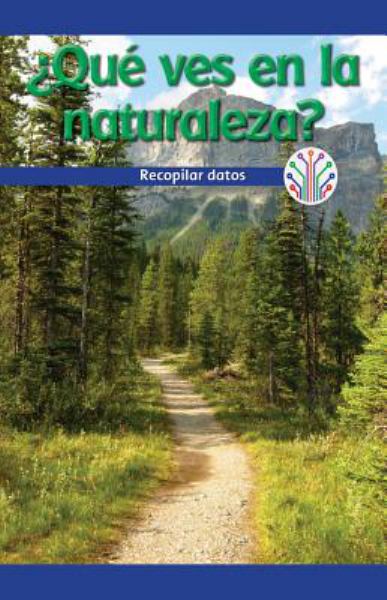 Que ves en la naturaleza? : recopilar datos (Computer Science For The Real World-Gr 1-2 Nonfict/Science)