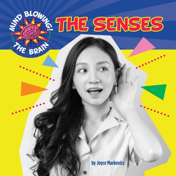 The senses (Mind Blowing! The Brain)