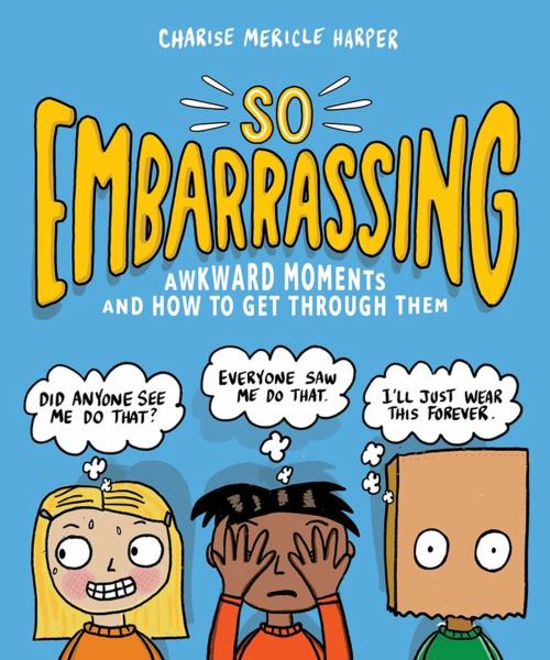 So embarrassing : awkward moments and how to get through them