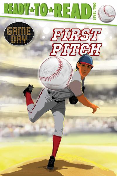 First pitch (Ready-To-Read: Level 2-Game Day)