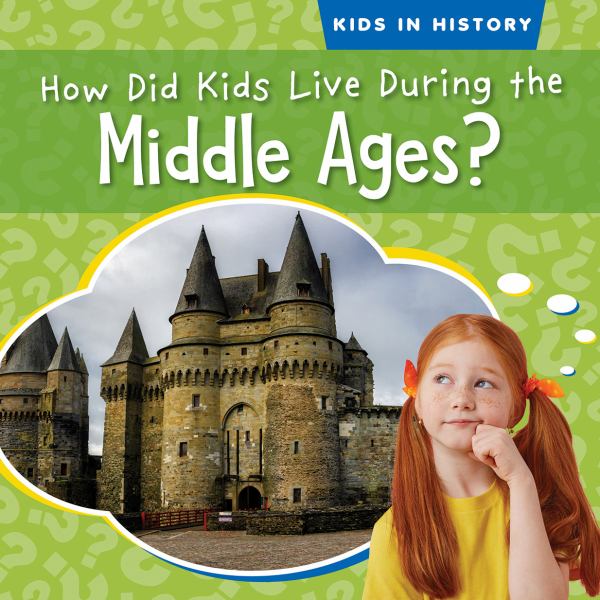 How did kids live during the Middle Ages? (Kids in History (Gareth))