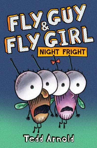 Fly Guy & Fly Girl. Night fright (Fly Guy & Fly Girl)