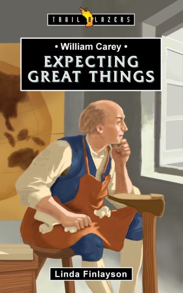 Expecting great things : William Carey (Trail Blazers)