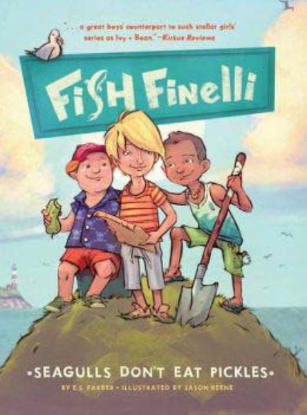 Seagulls don't eat pickles (Fish Finelli, Book 1)