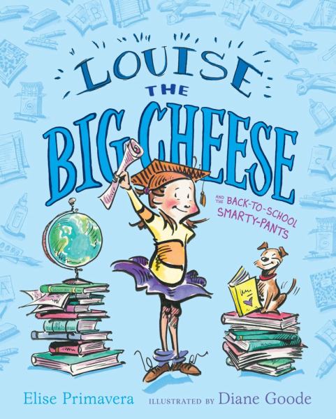 Louise the big cheese and the back-to-school smarty-pants (Louise The Big Cheese)