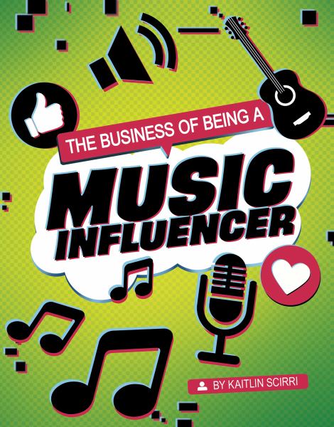 The business of being a music influencer (Capstone Captivate: Influencers and Economics)