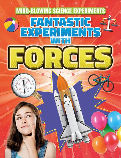 Fantastic experiments with forces (Mind-Blowing Science Experiments)