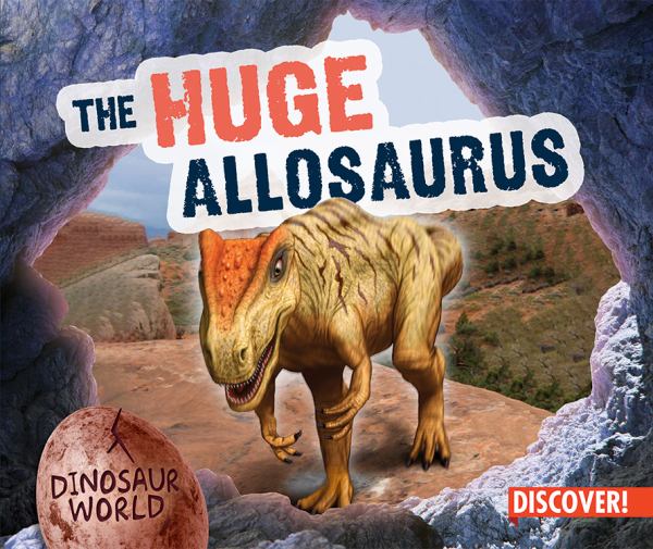 The huge allosaurus (Dinosaur World (Enslow))