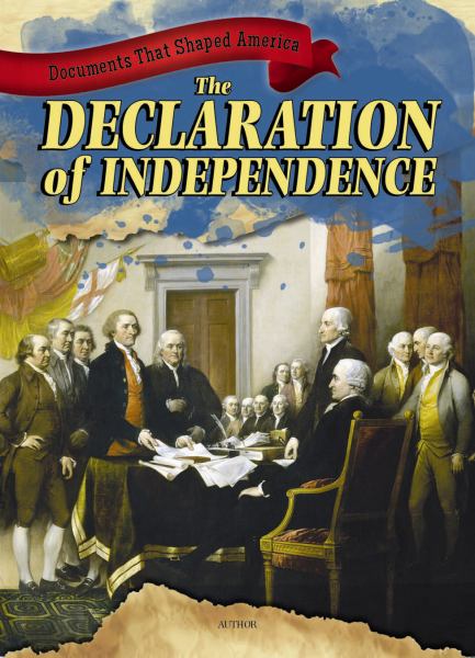 The Declaration of Independence (Documents That Shaped America)