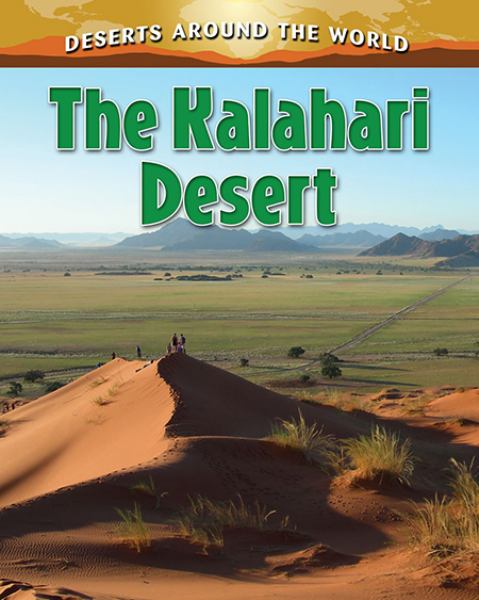 The Kalahari Desert (Deserts Around the World)