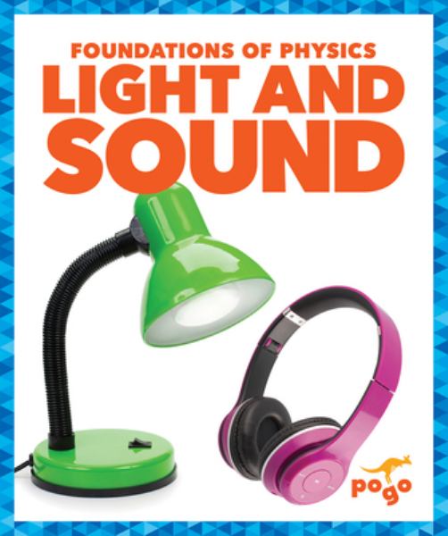 Light and sound (Pogo Books: Foundations of Physics)