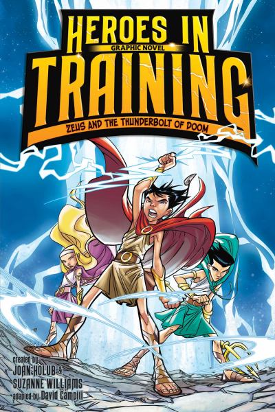 Heroes in training graphic novel. No. 1,Zeus and the thunderbolt of doom (Heroes in Training, Book 1)