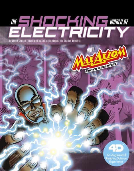 The shocking world of electricity with Max Axiom, super scientist (Graphic Library: Graphic Science 4D)