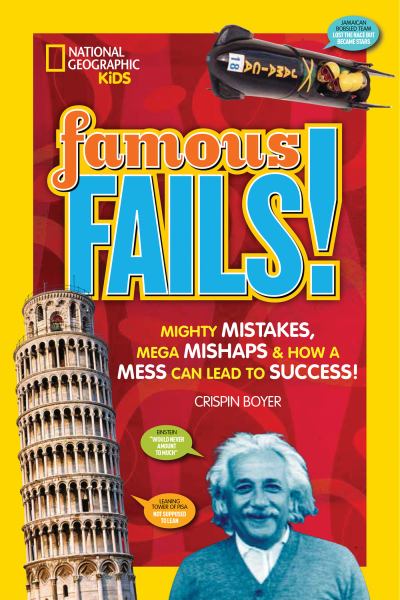 Famous fails : mighty mistakes, mega mishaps & how a mess can lead to success!