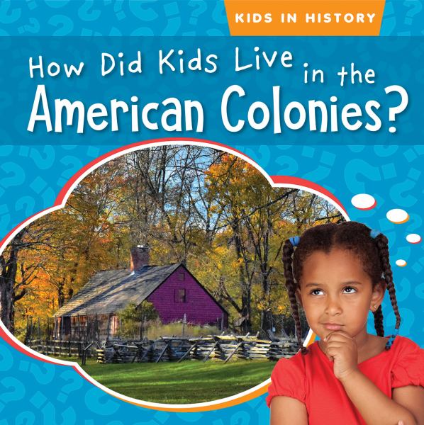 How did kids live in the American colonies? (Kids in History (Gareth))