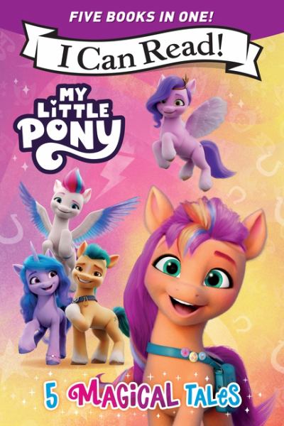 My Little Pony. 5 magical tales. (I Can Read! Level 1)