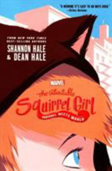 The unbeatable Squirrel Girl : Squirrel meets world (Unbeatable Squirrel Girl Novels, Book 1)