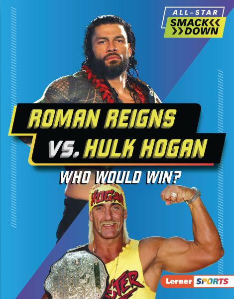 Roman Reigns vs. Hulk Hogan : who would win? (Lerner Sports: All-Star Smackdown)